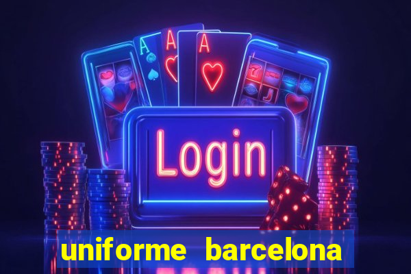 uniforme barcelona 2019 dls